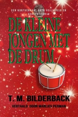 De Jongen Met De Magische Drum! Een Verhaal Van Moed En Ontdekking